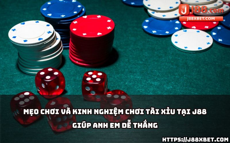 Bí kíp chơi tài xỉu J88 hiệu quả, giúp anh em tăng cơ hội thắng lớn mỗi ngày Bí kíp chơi tài xỉu J88 hiệu quả, giúp anh em tăng cơ hội thắng lớn mỗi ngày