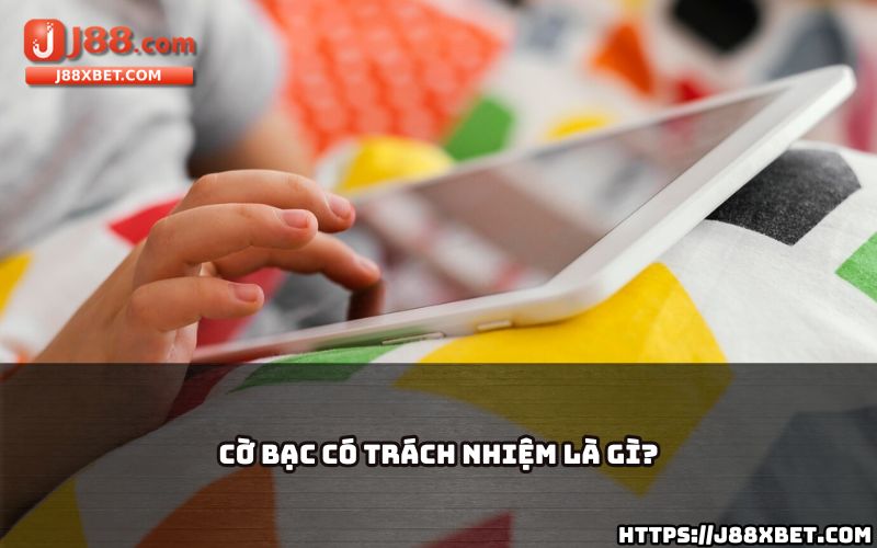 Khám phá định nghĩa Cờ Bạc Có Trách Nhiệm tại J88 và bảo vệ chính bạn khi giải trí online
