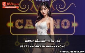 Tìm hiểu cách rút tiền J88 về tài khoản ATM chỉ trong vài bước đơn giản và tiết kiệm thời gian